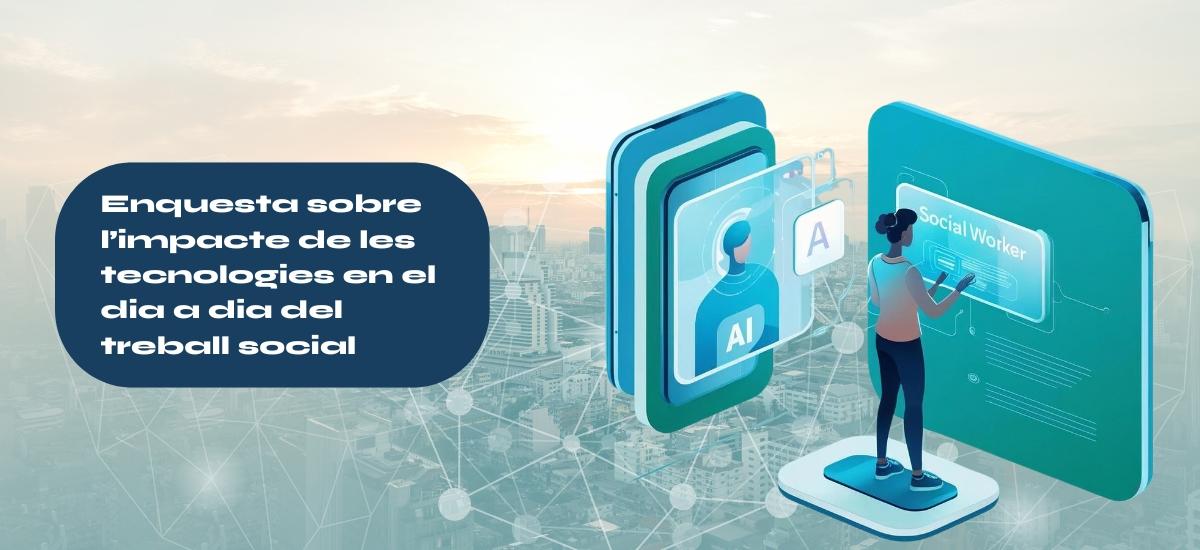 enquesta sobre l'impacte de les tecnologies en el dia a dia del treball social